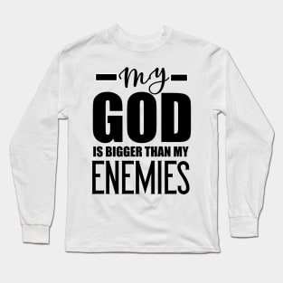 Christian Gift My God Is Bigger Than My Enemies Long Sleeve T-Shirt